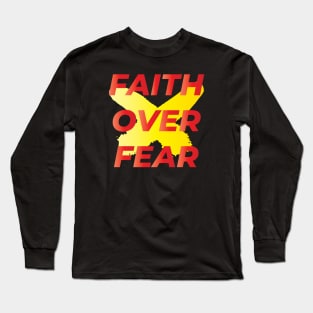FAITH OVER FEAR || MOTIVATIONAL QUOTE Long Sleeve T-Shirt